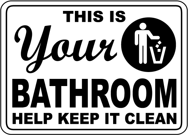 Your Bathroom Keep It Clean Sign