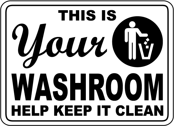 Your Washroom Help Keep It Clean Sign
