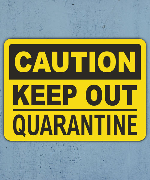 Caution Keep Out Quarantine Sign