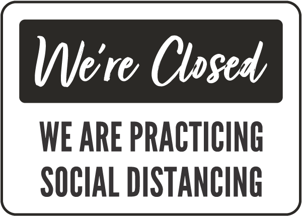 We're Closed We're Practicing Social Distancing Sign