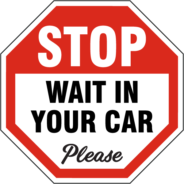 Stop Wait In Your Car Yard Sign