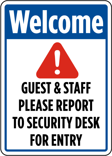 Welcome Guest & Staff Please Report To Security Desk For Entry Sign