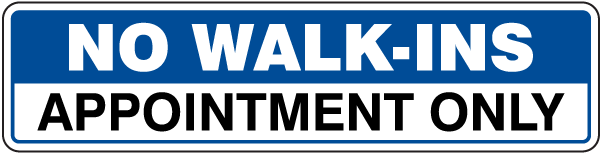 No Walk-Ins Appointment Only Blue Sign