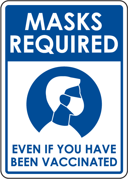 Masks Required Even If Vaccinated Sign