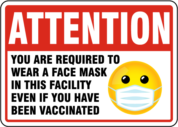 Attention You Are Required To Wear A Face Mask Even If Vaccinated Sign