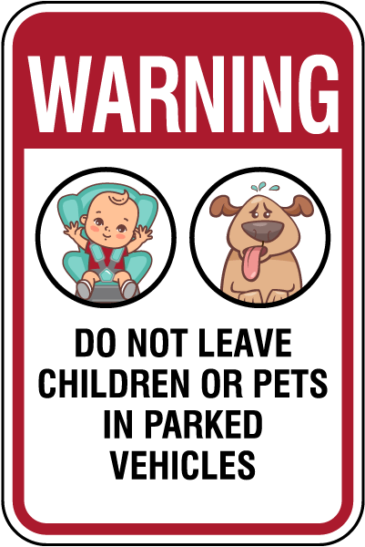 Warning Do Not Leave Children Or Pets In Parked Vehicles Sign