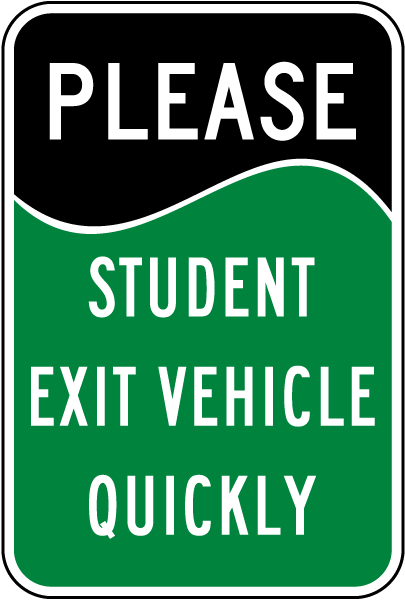 Student Exit Vehicle Quickly Sign