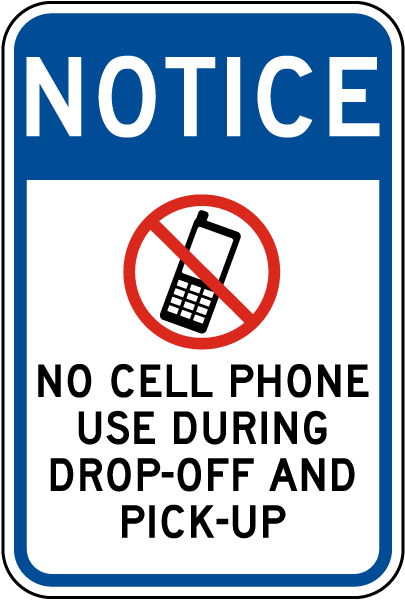 No Cell Phone Use During Drop-Off And Pick-Up Sign