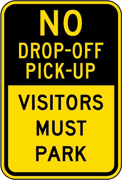No Drop Off Pick Up Visitors Must Park Sign