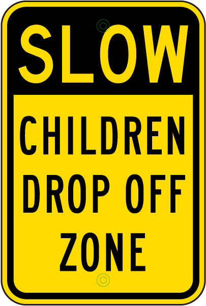 Slow Children Drop Off Zone Sign