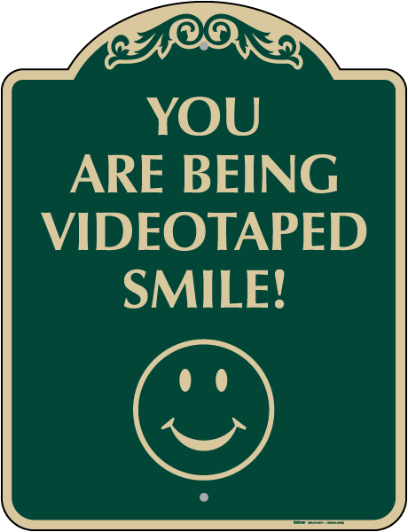 Smile You Are Being Videotaped Sign