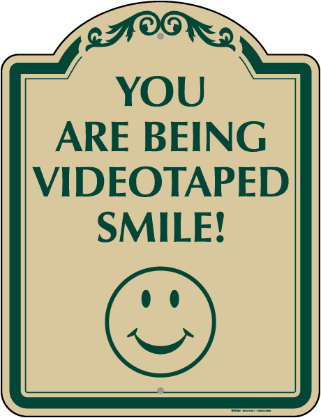 Smile You Are Being Videotaped Sign