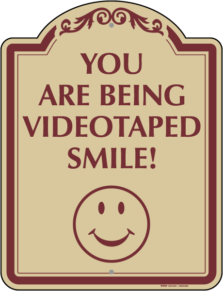 Smile You Are Being Videotaped Sign