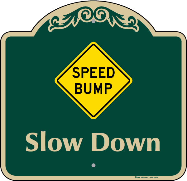 Speed Bump Slow Down Sign