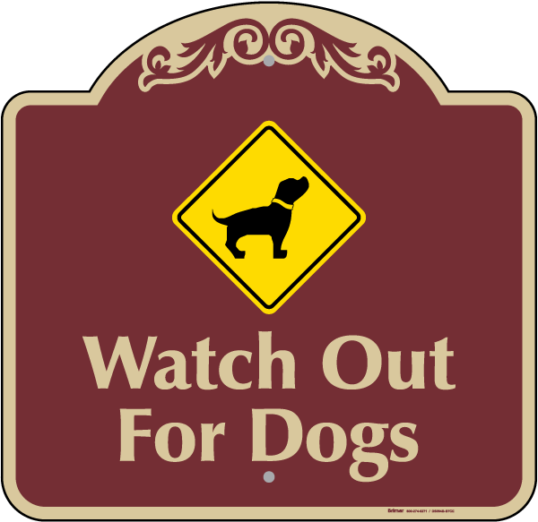 Watch Out For Dogs Sign