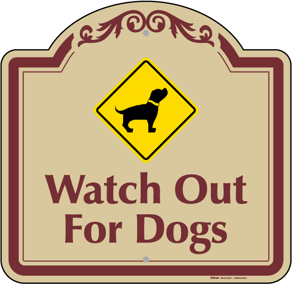 Watch Out For Dogs Sign