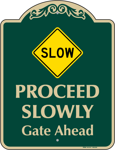 Proceed Slowly Gate Ahead Sign