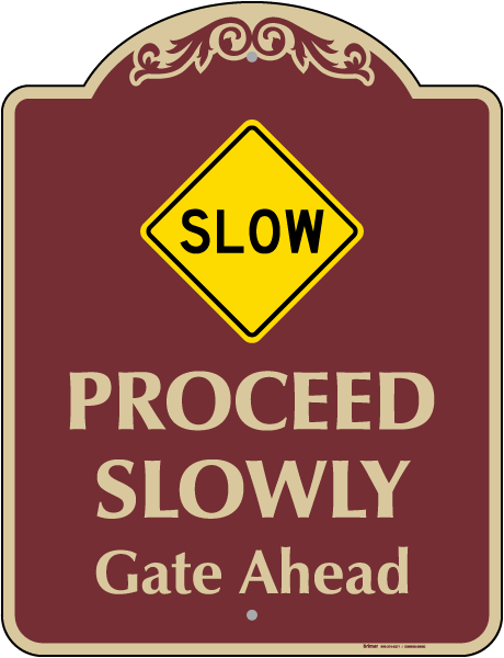 Proceed Slowly Gate Ahead Sign