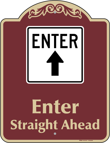 Enter Straight Ahead Sign