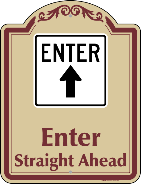 Enter Straight Ahead Sign