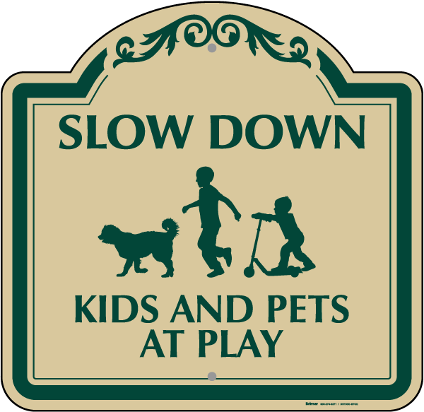 Slow Down Kids And Pets At Play Sign