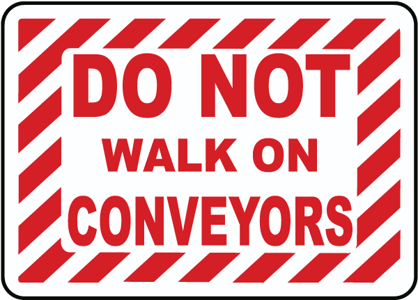 Do Not Walk on Conveyors Sign