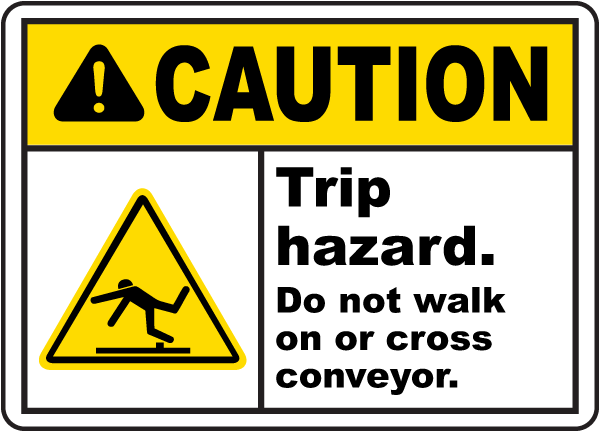 Trip Hazard Do Not Cross Conveyor Sign