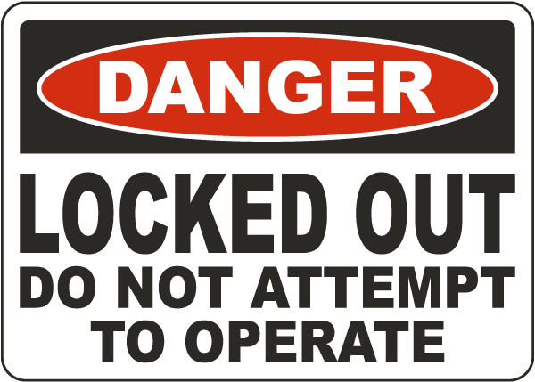 Danger Locked Out Do Not Attempt To Operate Sign