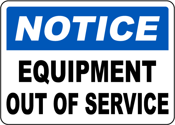 Notice Equipment Out Of Service Sign