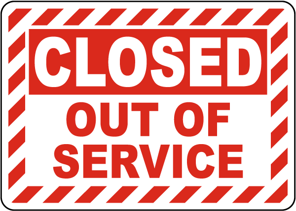 Closed Out Of Service Sign