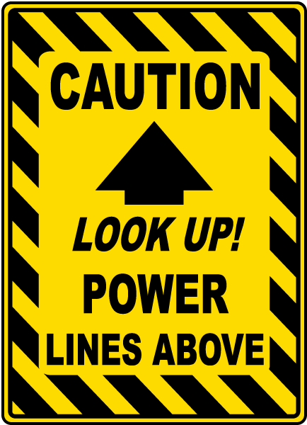 Caution Look Up Power Lines Sign