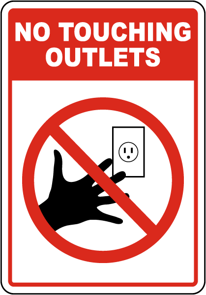 No Touching Outlets Sign