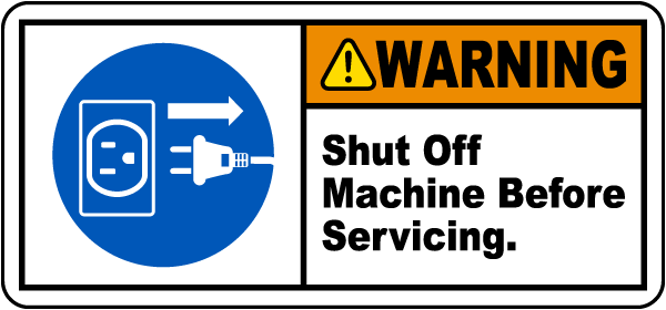 Warning Shut Off Machine Before Servicing Sign