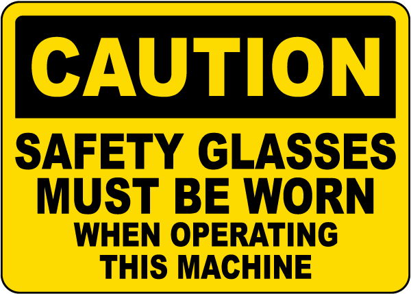 Wear Safety Glasses When Operating Machine Sign