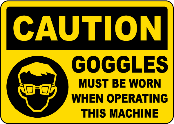 Goggles Must Be Worn Sign
