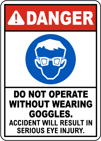 Do Not Operate Without Wearing Goggles Sign