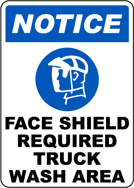 Face Shield Required Truck Wash Area Sign