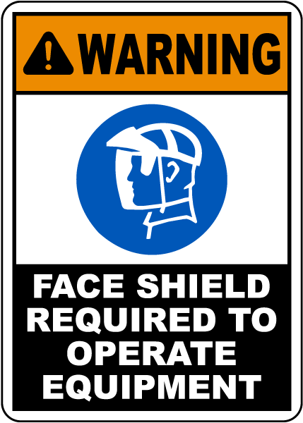 Face Shield Required To Operate Equipment Sign