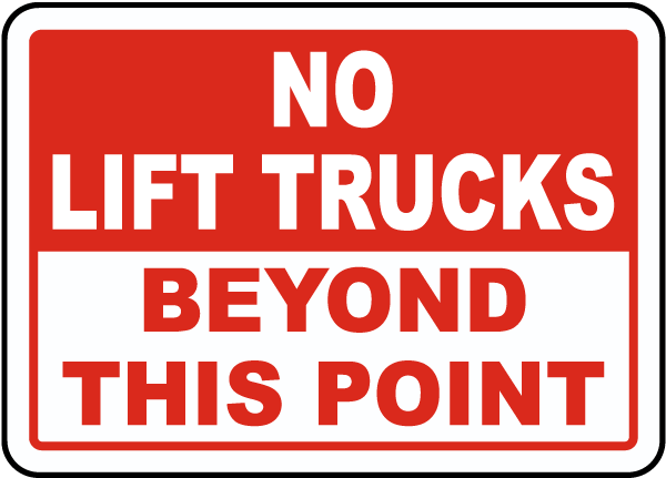 No Lift Trucks Beyond This Sign
