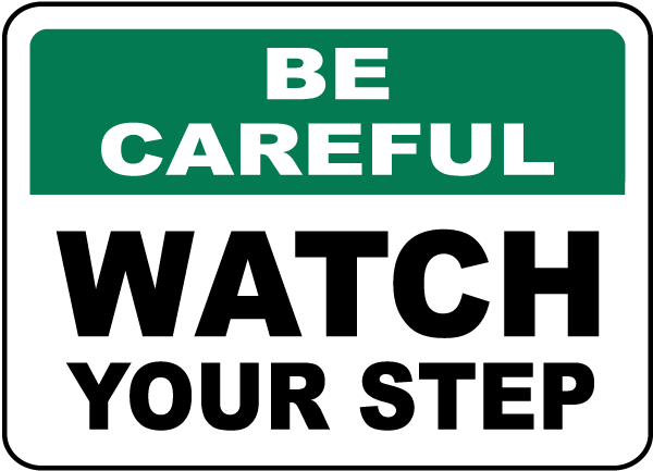 Be Careful Watch Your Step Sign
