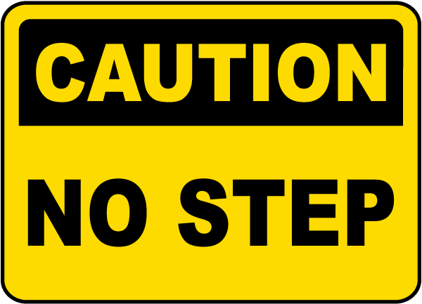 Caution No Step Sign