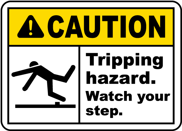 Watch Your Step Tripping Hazard Sign