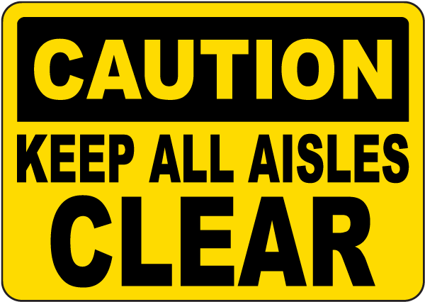 Caution Keep All Aisles Clear Sign