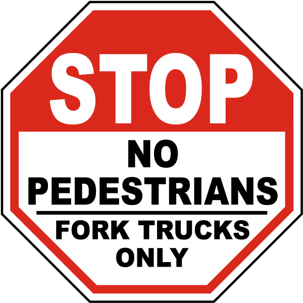 No Pedestrians Fork Trucks Only Sign