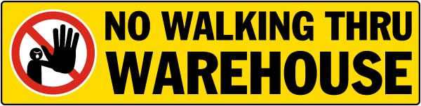 No Walking Thru Warehouse Floor Sign