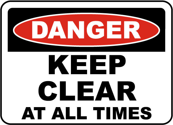 Danger Keep Clear At All Times Sign