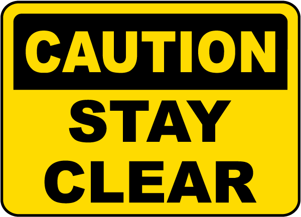 Caution Stay Clear Sign