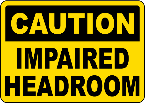 Caution Impaired Headroom Sign