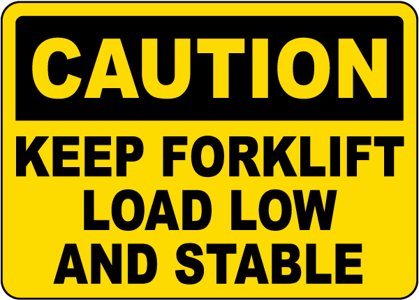 Keep Forklift Load Low and Stable Sign