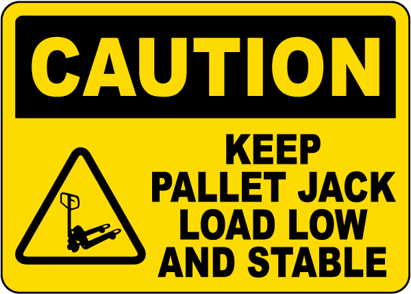 Keep Pallet Jack Load Low and Stable Sign